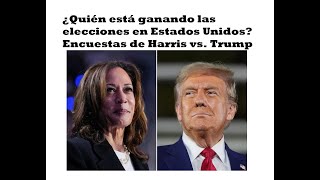 Encuestas Más Recientes de candidatos a Presidencia de Estados Unidos ¿Quién ganará Trump o Harris [upl. by Iaw]