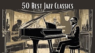 50 Best Jazz Classics Smooth Jazz Jazz Classics [upl. by Natsuj]