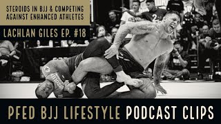 Lachlan Giles Talks About Steroids in BJJ amp Competing Against Enhanced Athletes [upl. by Dulcie15]