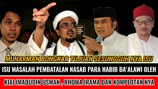 MUNARMAN BONGKAR TUJUAN KIAI IMADUDIN USMAN DALAM ISU PEMBATALAN NASAB HABIB BAALAWI DI INDONESIA [upl. by Eniamurt925]