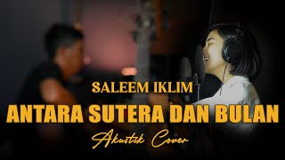 SALEEM IKLIM  DAMASUTRA  ANTARA SUTERA DAN BULAN Cover Akustik By Rubina Musik [upl. by Emersen]