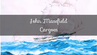 ⛵ John Masefield  Cargoes [upl. by Niatsirhc]