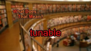 What does tunable mean [upl. by Prinz]