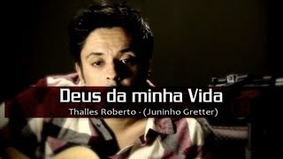 Thalles Roberto  Deus Da Minha Vida Juninho Gretter acústico cover [upl. by Goldshlag]