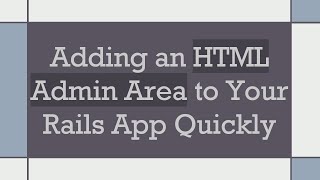 Adding an HTML Admin Area to Your Rails App Quickly [upl. by Behre453]