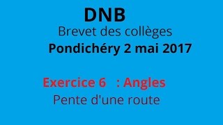 DNB brevet des collèges Pondichéry mai 2017 Exercice 6  Trigonométrie et Pythagore [upl. by Aneehsram84]