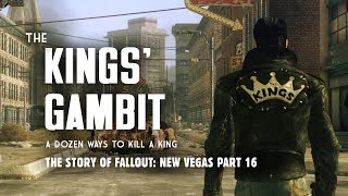 The Story of Fallout New Vegas Part 16 The Kings Gambit  A Dozen Ways to Kill a King [upl. by Chryste]