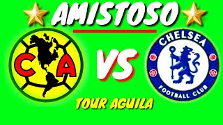 AMERICA VS CHELSEA AMISTOSO TOUR AGUILA 2024 🔵🔵🌟🌟 [upl. by Auqenes]