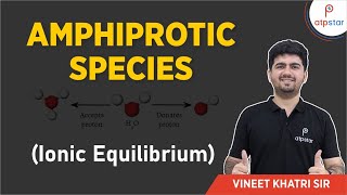 Amphiprotic Species Ionic Equilibrium  IIT JEE  Vineet Khatri  ATP STAR [upl. by Nawud266]