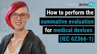 How to perform the summative evaluation for medical devices IEC 623661 [upl. by Pimbley]