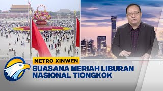 Metro Xinwen  Suasana Meriah Liburan Nasional Tiongkok [upl. by Atiuqrahc]