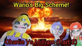 SuperWilliamBros Warios Big Scheme Charlie Vs Milliam Part 2 [upl. by Inger]