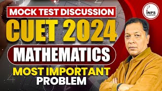 CUET 2024 Mock Test Discussion  Most Important Problems of Mathematics  INPS Classes [upl. by Hirsh]