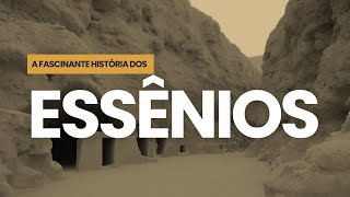 A FASCINANTE HISTÓRIA DOS ESSÊNIOS [upl. by Ferrigno261]