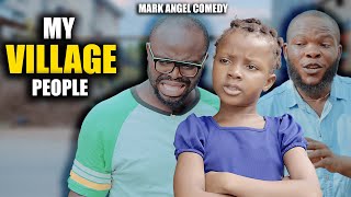 My Village People  Mark Angel Comedy  Episode 406 [upl. by Aisatan200]