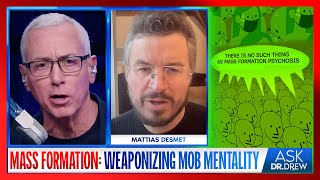 Mattias Desmet How quotMass Formationquot Weaponized Delusional Mobs With Pandemic Panic – Ask Dr Drew [upl. by Dorkas]