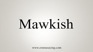 How To Say Mawkish [upl. by Amliw]