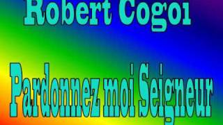 Robert Cogoi  Pardonnez moi Seigneur [upl. by Allmon]