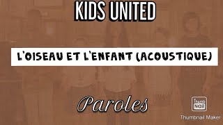 Loiseau et lenfant acoustique  Kids United  Paroles [upl. by Sirap904]