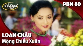 PBN 80  Loan Châu  Mộng Chiều Xuân [upl. by Ymled]