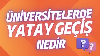 Üniversitede Yatay Geçiş Nedir [upl. by Eylatan]