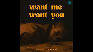 WANT ME WANT YOU  By Swaraj Official Music Video [upl. by Tasha]