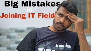 Big Mistakes in Joining IT Field [upl. by Koziara]