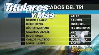 Juan Carlos Osorio dio a conocer lista de convocados al Tri  Titulares y Más  Telemundo Deportes [upl. by Mateusz]