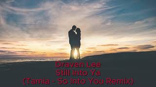 Still Into Ya  Draven Lee Tamia  So Into You Remix [upl. by Reizarf]