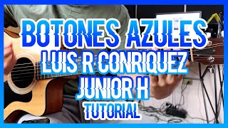 BOTONES AZULES  JUNIOR H FT LUIS R CONRIQUEZ TUTORIAL DE GUITARRA [upl. by Mayworm]