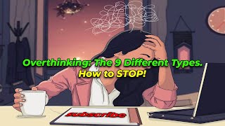 Overthinking The 9 Different Types [upl. by Guevara]