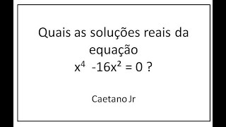 caetamatica  Equação biquadradas  Caetano Jr [upl. by Witha]