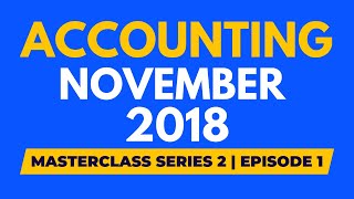 Accounting – November 2018  Revision – VirtualX MasterClass Series 2  Episode 1 [upl. by Oniliuqnart818]