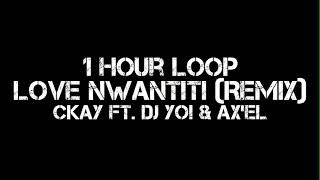 CKay  love nwantiti Remix 1 Hour Loop Ft Dj Yo amp AXEL [upl. by Arias]