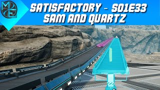 Satisfactory  S01E33  SAM and Quartz [upl. by Anauqes]