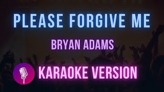 Please Forgive me  Bryan Adams Karaoke Version  Hit Songs Karaoke [upl. by Hsenid496]