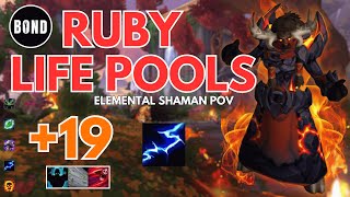 Ruby Life Pools 19  Elemental Shaman POV  FortifiedStormingBursting [upl. by Dippold]