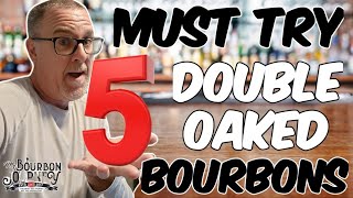 5 MUST TRY Double Oaked Bourbons [upl. by Parrnell28]