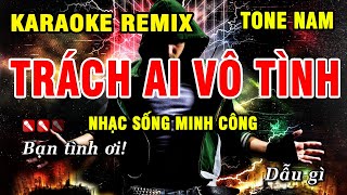 Trách Ai Vô Tình Karaoke Nhạc Sống Remix Hay Nhất  Dễ Hát Nhất [upl. by Ahgem]