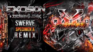 Excision amp Downlink  Swerve Specimen A Remix  X Rated Remixes [upl. by Ilam]