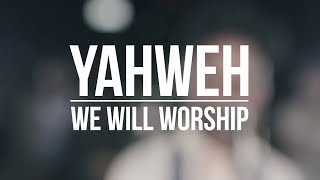 YHWH Yahweh  We Will Worship [upl. by Navanod]