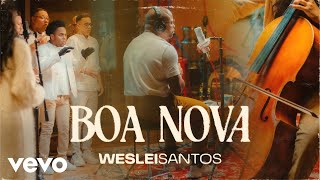 Weslei Santos  Boa Nova Clipe Oficial [upl. by Swerdna]