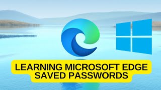 Learn Microsoft EDGE Saved Passwords [upl. by Fabrianna]