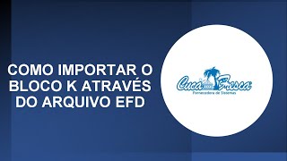 Como realizar a importação do Bloco K utilizando o arquivo SPED ICMSIPI [upl. by Mariele]