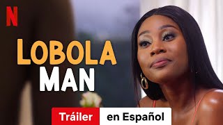 Lobola Man  Tráiler en Español  Netflix [upl. by Royall]