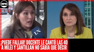 ¡PUEDE FALLAR Docente le CANTÓ LAS 40 a Milei en LN y Santillán NO SABÍA DÓNDE METERSE [upl. by Hentrich719]