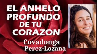 🌟 EL ANHELO PROFUNDO DE TU CORAZON 🌟 Compilado 🌟 Covadonga PérezLozana [upl. by Nylrahs]