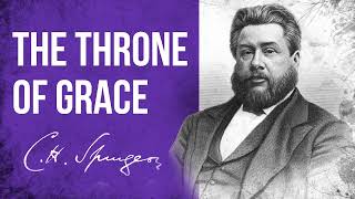 The Throne of Grace Hebrews 416  CH Spurgeon Sermon [upl. by Starla]