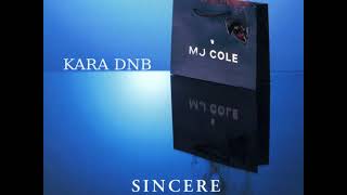 MJ COLE  SINCERE KARA DNB BOOTLEG [upl. by Nowad]