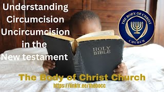 Circumcision Uncircumcision in the New Testament Presented by the BOCC [upl. by Donnell]